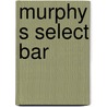 Murphy s select bar by Graham