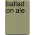 Ballad on ale
