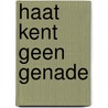 Haat kent geen genade by Ives