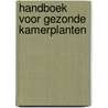 Handboek voor gezonde kamerplanten by Ethel E. Bicknell