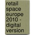 Retail Space Europe 2010 - Digital Version