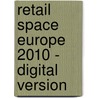 Retail Space Europe 2010 - Digital Version door M. Dijkman