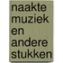 Naakte muziek en andere stukken