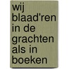 Wij blaad'ren in de grachten als in boeken by Simon Vestdijk