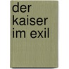 Der Kaiser im Exil by L.N. Bentinck