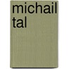 Michail Tal door J. Van Reek