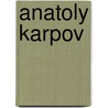 Anatoly Karpov door J. Van Reek