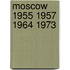Moscow 1955 1957 1964 1973