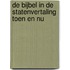 De Bijbel in de Statenvertaling toen en nu