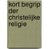 Kort begrip der Christelijke Religie