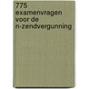 775 Examenvragen voor de N-zendvergunning by J. Hoek