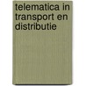 Telematica in transport en distributie by J.R. Liefting