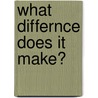 What differnce does it make? door P.J.H. Hinssen