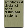 Architectural Design of Open Distributed Systems door Onbekend
