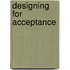 Designing for acceptance