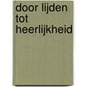 Door lijden tot heerlijkheid door Knegt