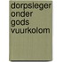 Dorpsleger onder gods vuurkolom