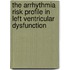 The arrhythmia risk profile in left ventricular dysfunction