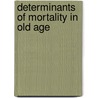 Determinants of mortality in old age by G.J. Izaks