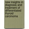 New insights in diagnosis and treatment of differentiated thyroid carcinoma door K.M. van Tol