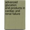 Advanced Glycation End-products in Cardiac and Renal Failure door J.W.L. Hartog
