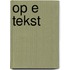 Op e tekst