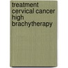 Treatment cervical cancer high brachytherapy door Onbekend