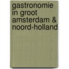 Gastronomie in groot Amsterdam & Noord-Holland door Onbekend