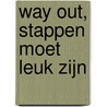 Way out, stappen moet leuk zijn door J.P. Jakobs