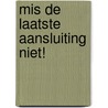 Mis de laatste aansluiting niet! by J.P. Jakobs