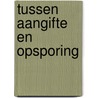 Tussen aangifte en opsporing door I. van Leiden