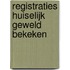 Registraties huiselijk geweld bekeken