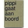 Pippi gaat aan boord door Astrid Lindgren