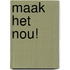 Maak het nou!