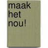 Maak het nou! door A. Slob