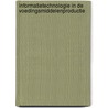 Informatietechnologie in de voedingsmiddelenproductie by J.C. Groeneveld