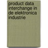 Product Data interchange in de elektronica industrie door Onbekend