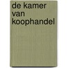 De Kamer van Koophandel by J. van Hoeve