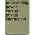 Price-setting power versus private information