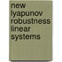 New lyapunov robustness linear systems