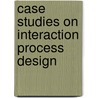 Case studies on interaction process design door Wei