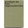 Grundlagen des freien Religionsunterrichtes door Rudolf Steiner