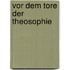 Vor dem tore der theosophie