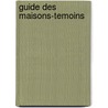 Guide des Maisons-temoins by V. Goethals