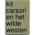 Kit carson en het wilde westen