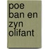 Poe ban en zyn olifant