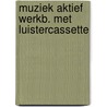 Muziek aktief werkb. met luistercassette by Gent