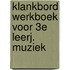 Klankbord werkboek voor 3e leerj. muziek
