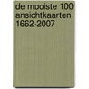 De mooiste 100 ansichtkaarten 1662-2007 by R. Oosting