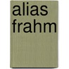 Alias Frahm door K. Vossen